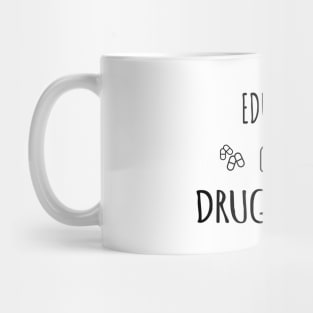 Educated Drug dealer Mug